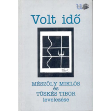 Volt idő - Mészöly Miklós és Tüskés Tibor levelezése egyéb könyv