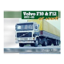 Volvo F10 & F12 at Work: 1977-83 – Patrick W Dyer idegen nyelvű könyv