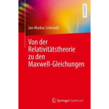  Von der Relativitätstheorie zu den Maxwell-Gleichungen – Jan-Markus Schwindt idegen nyelvű könyv