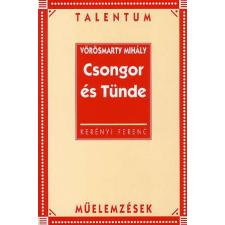  Vörösmarty Mihály: Csongor és Tünde - Talentum műelemzések regény