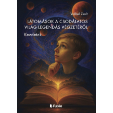 Vrábel Zsolt - Látomások a Csodálatos Világ Legendás Végzetéről egyéb könyv