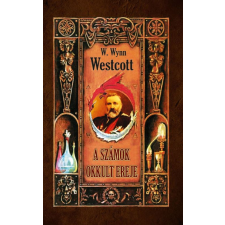 W. Wynn Westcott - A számok okkult ereje egyéb könyv