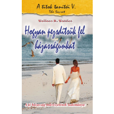 Wallace D. Wattles - Hogyan pezsdítsük fel házasságunkat egyéb könyv