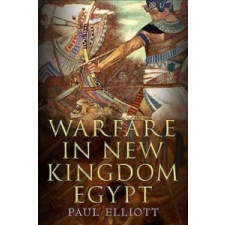  Warfare in New Kingdom Egypt – Paul Elliott idegen nyelvű könyv