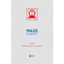 Wass Albert Jönnek! - Adjátok vissza a hegyeimet! - Wass Albert Művei irodalom