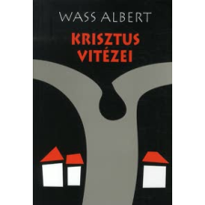 Wass Albert KRISZTUS VITÉZEI irodalom