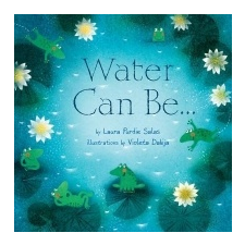 Water Can Be . . . – Laura Purdie Salas,Violeta Dabija idegen nyelvű könyv