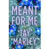 Wattpad Books Meant for Me – Marley,Tay (Puha kötésű)