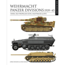  Wehrmacht Panzer Divisions 1939-45: Tanks, Self-Propelled Guns, Halftracks & Afvs idegen nyelvű könyv