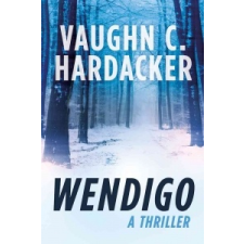  Wendigo: A Thriller – Vaughn C. Hardacker idegen nyelvű könyv