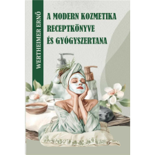 Wertheimer Ernő - A modern kozmetika receptkönyve és gyógyszertana egyéb könyv