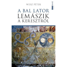 Wesz Péter WESZ PÉTER - A BAL LATOR LEMÁSZIK A KERESZTRÕL irodalom