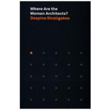 Where Are the Women Architects? – Despina Stratigakos idegen nyelvű könyv