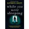  While You Were Sleeping – Kathryn Croft