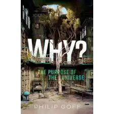  Why? The Purpose of the Universe (Hardback) idegen nyelvű könyv