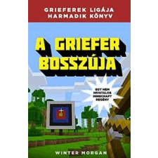 Winter Morgan A griefer bosszúja - Egy nem hivatalos Minecraft regény gyermek- és ifjúsági könyv