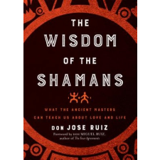 Wisdom of the Shamans – Don Jose Ruiz idegen nyelvű könyv