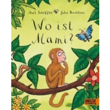  Wo ist Mami? – Axel Scheffler,Julia Donaldson,Axel Scheffler,Bernhard Lassahn idegen nyelvű könyv