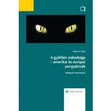 Wolters Kluwer A gyűlölet szabadsága – amerikai és európai perspektívák egyéb e-könyv