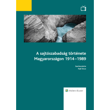 Wolters Kluwer A sajtószabadság története Magyarországon 1914-1989 egyéb e-könyv