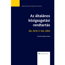 Wolters Kluwer Az általános közigazgatási rendtartás Ákr. 2016–Ket. 2004 társadalom- és humántudomány