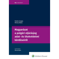 Wolters Kluwer Magyarázat a polgári eljárásjog adat- és titokvédelmi kérdéseiről egyéb e-könyv