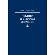 Wolters Kluwer Magyarázat az elektronikus ügyintézésről társadalom- és humántudomány