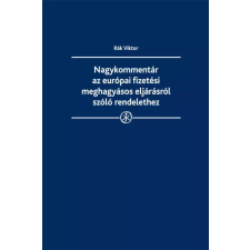 Wolters Kluwer Nagykommentár az európai fizetési meghagyásos eljárásról szóló rendelethez egyéb e-könyv