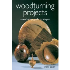  Woodturning Projects – Mark Baker idegen nyelvű könyv
