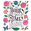 WORKMAN PUBLISHING Book That Takes Its Time, A | Irene Smit,Astrid Van Der Hulst,Editors Of Flow Magazine