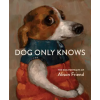 WORKMAN PUBLISHING Dog Only Knows | Alison Friend