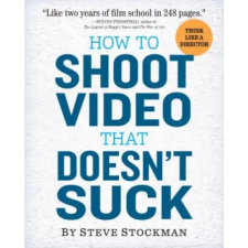 WORKMAN PUBLISHING How to Shoot Video That Doesnt Suck | Steve Stockman egyéb könyv