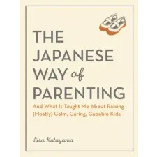 WORKMAN PUBLISHING Parenting the Japanese Way | KATAYAMA LISA egyéb könyv