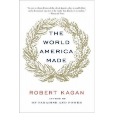 World America Made – Robert Kagan idegen nyelvű könyv