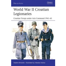  World War II Croatian Legionaries – Vladimir Brnardic idegen nyelvű könyv