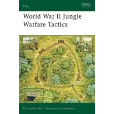  World War II Jungle Warfare Tactics – Stephen Bull idegen nyelvű könyv