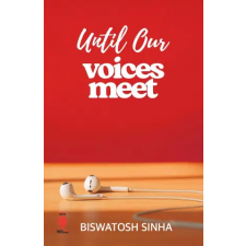 Write India Publishers Until Our Voices Meet | Biswatosh Sinha idegen nyelvű könyv