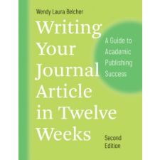  Writing Your Journal Article in Twelve Weeks, Second Edition – Wendy Laura Belcher idegen nyelvű könyv