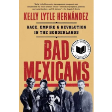 WW Norton &amp; Co Bad Mexicans | Lytle Hernández,Kelly egyéb könyv