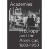 Yale University Press Academies of Art in Europe and the Americas, 1600-1900 | Peter M. Lukehart,Ulrich Pfisterer,Oscar E. Vázquez
