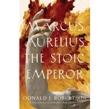 Yale University Press Marcus Aurelius – The Stoic Emperor | Donald J. Robertson egyéb könyv