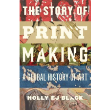 Yale University Press The Story of Printmaking | Holly EJ Black egyéb könyv