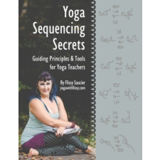 Yoga Sequencing Secrets: Guiding Principles and Tools for Yoga Teachers idegen nyelvű könyv
