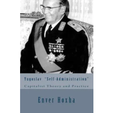  Yugoslav "self-Administration": Capitalist Theory and Practice – Enver Hoxha idegen nyelvű könyv
