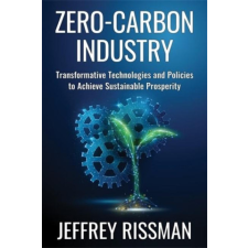  Zero-Carbon Industry - Transformative Technologies and Policies to Achieve Sustainable Prosperity idegen nyelvű könyv
