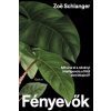 Zoe Schlanger - Fényevők - Mit árul el a növényi intelligencia a földi élet titkairól?