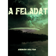 Zoltan Szeman (magánkiadás) A feladat regény