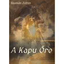 Zoltan Szeman (magánkiadás) A Kapu őre regény
