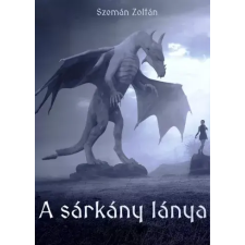 Zoltan Szeman (magánkiadás) A sárkány lánya egyéb e-könyv