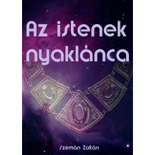 Zoltan Szeman (magánkiadás) Az istenek nyaklánca regény